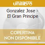 Gonzalez Jose - El Gran Principe cd musicale di Gonzalez Jose
