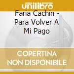 Faria Cachin - Para Volver A Mi Pago cd