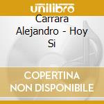 Carrara Alejandro - Hoy Si cd