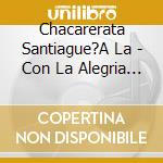 Chacarerata Santiague?A La - Con La Alegria De Siempre cd