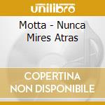 Motta - Nunca Mires Atras cd