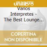 Varios Interpretes - The Best Lounge - Oriental Lou cd