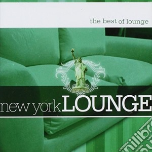 New York Lounge: The Best Of Lounge / Various cd musicale di New York Lounge