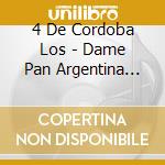 4 De Cordoba Los - Dame Pan Argentina (Arg)