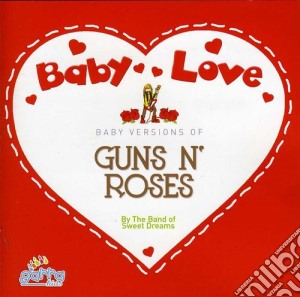 Band Of The Sweet Dreams - Baby Love Guns 'N' Roses cd musicale di Band Of The Sweet Dreams