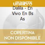 Dalila - En Vivo En Bs As cd musicale di Dalila