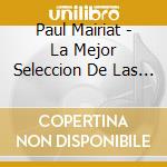 Paul Mairiat - La Mejor Seleccion De Las Grandes Orquestas cd musicale di Paul Mairiat