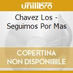 Chavez Los - Seguimos Por Mas cd