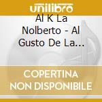 Al K La Nolberto - Al Gusto De La Gente cd musicale di Al K La  Nolberto
