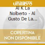 Al K La Nolberto - Al Gusto De La Gente cd