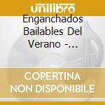 Enganchados Bailables Del Verano - Enganchados Bailables Del Verano cd