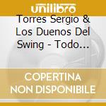 Torres Sergio & Los Duenos Del Swing - Todo A Su Tiempo En Vivo