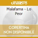 Malafama - Lo Peor cd