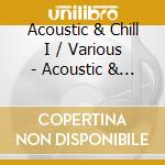 Acoustic & Chill I / Various - Acoustic & Chill I / Various cd musicale di Acoustic & Chill I / Various