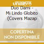 Duo Dami - Mi Lindo Globito (Covers Mazap cd