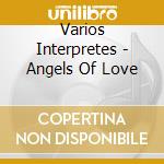Varios Interpretes - Angels Of Love cd