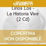 Lirios Los - La Historia Vive (2 Cd) cd