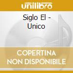 Siglo El - Unico cd