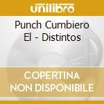 Punch Cumbiero El - Distintos cd musicale di Punch Cumbiero El