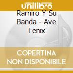 Ramiro Y Su Banda - Ave Fenix cd