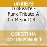 Funkearte - Funk-Tributo A Lo Mejor Del Fu cd