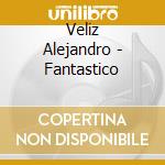 Veliz Alejandro - Fantastico cd
