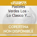 Pasteles Verdes Los - Lo Clasico Y Lo Nuevo Del Amor cd musicale di Pasteles Verdes Los