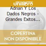 Adrian Y Los Dados Negros - Grandes Exitos Del Gigante Del cd musicale di Adrian Y Los Dados Negros