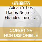 Adrian Y Los Dados Negros - Grandes Exitos Del Gigante Del cd