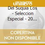 Del Suquia Los - Seleccion Especial - 20 Grande cd