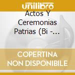 Actos Y Ceremonias Patrias (Bi - Actos Y Ceremonias Patrias cd