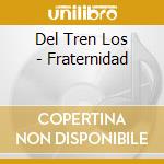 Del Tren Los - Fraternidad cd