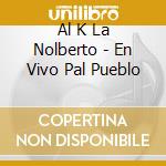 Al K La Nolberto - En Vivo Pal Pueblo cd