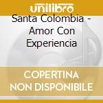 Santa Colombia - Amor Con Experiencia cd