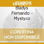 Bladys Fernando - Mystyco