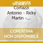 Cortazzi Antonio - Ricky Martin - Instrumental cd musicale di Cortazzi Antonio