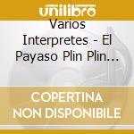 Varios Interpretes - El Payaso Plin Plin Y Carlitos cd musicale di Varios Interpretes