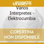 Varios Interpretes - Elektrocumbia cd