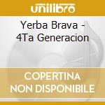 Yerba Brava - 4Ta Generacion cd