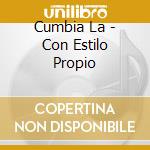 Cumbia La - Con Estilo Propio cd