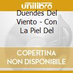 Duendes Del Viento - Con La Piel Del cd