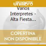 Varios Interpretes - Alta Fiesta Blanco cd musicale di Varios Interpretes