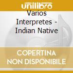 Varios Interpretes - Indian Native cd
