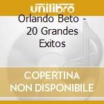 Orlando Beto - 20 Grandes Exitos cd
