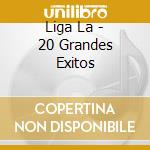 Liga La - 20 Grandes Exitos cd