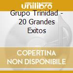 Grupo Trinidad - 20 Grandes Exitos cd
