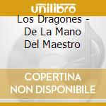 Los Dragones - De La Mano Del Maestro cd