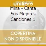 Mina - Canta Sus Mejores Canciones 1 cd musicale di Mina