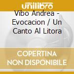 Vibo Andrea - Evocacion / Un Canto Al Litora cd musicale di Vibo Andrea