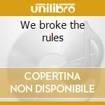 We broke the rules cd musicale di Aventura
